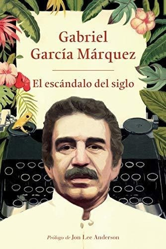 El Escandalo Del Siglo Textos En Prensa Y Revistas., de García Márquez, Gabr. Editorial Vintage Espanol en español
