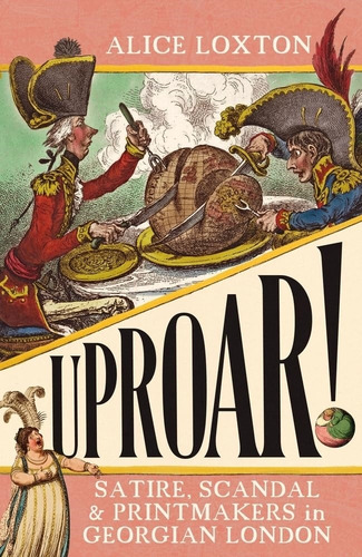 Uproar! - Satire, Scandal & Printmakers In Georgian London, De Loxton, Alice. Editorial Icon Books, Tapa Blanda En Inglés Internacional