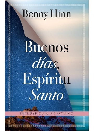 Buenos Dias Espíritu Santo - Incluye Guía De Estudio B. Hinn