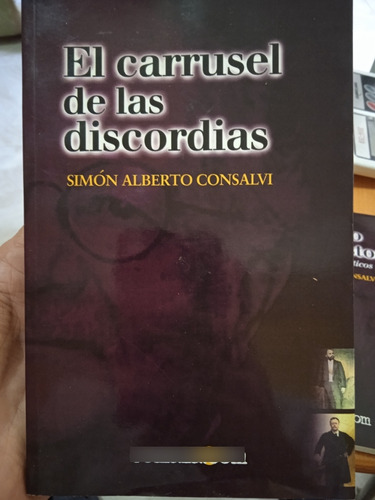 El Carrusel De Las Discordias / Simón Alberto Consalvi 