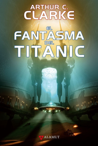 El Fantasma Del Titanic - Arthur C. Clark - Alamut