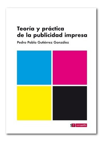 Teoria Y Practica De La Publicidad Impresa, De Pedro Gutierrez. Editorial Campgrafic En Español