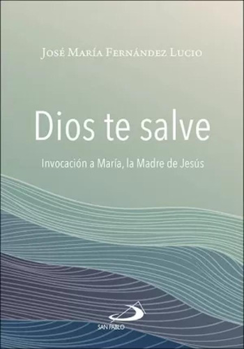 Dios Te Salve - Fernández Lucio, José María  - *