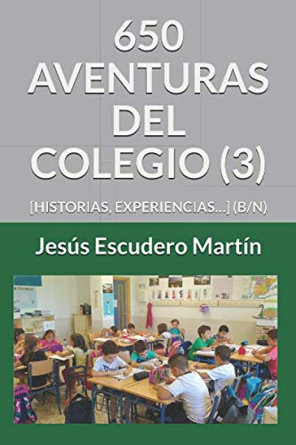 650 Aventuras Del Colegio -3-: [historias Experiencias] -b-