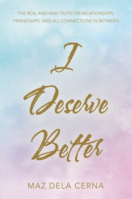 Libro I Deserve Better: The Real And Raw Truth On Relatio...