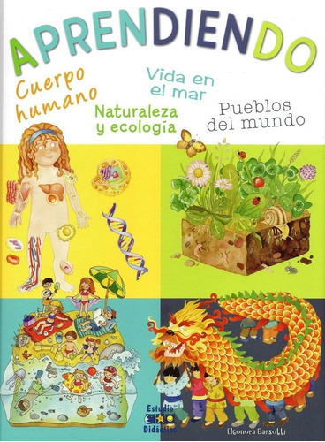 Aprendiendo. Cuerpo Humano, Vida En El Mar, Pueblos Del Mundo, Naturaleza Y Ecologãâa, De Barsotti,eleonora. Editorial Estudio Didactico, Tapa Dura En Español