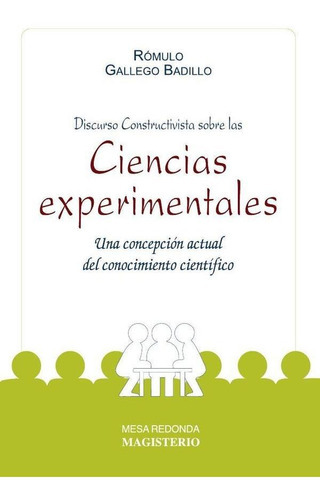 Discurso Constructivista Sobre Las Ciencias Experimentales, De Rómulo Gallego Badillo. Editorial Magisterio, Tapa Blanda En Español, 1996