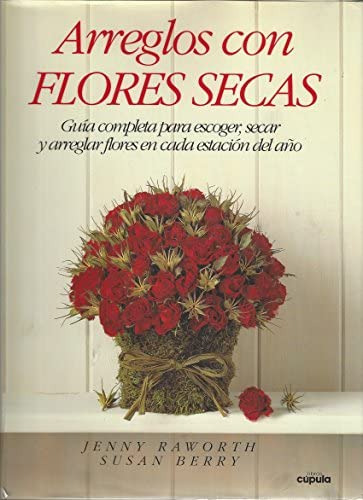 Arreglos Con Flores Secas - Raworth, J