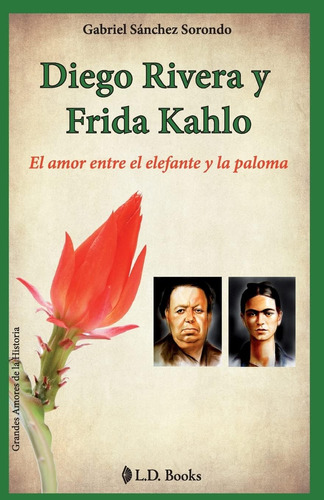 Libro: Diego Rivera Y Frida Kahlo: El Amor Entre El Elefante