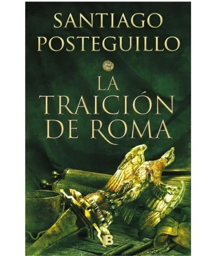 La Traición De Roma. Santiago Posteguillo. Ediciones B