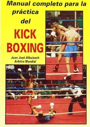 Manual Completo Para La Práctica Del Kick-boxing (libros Téc