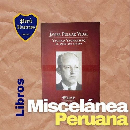 Javier Pulgar Vidal Yachaq Yachaqueq El Sabio Que Enseña (Usado)