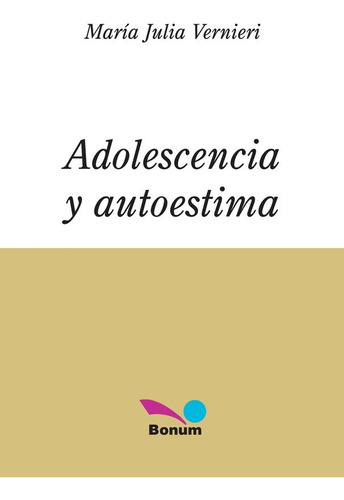 Adolescencia Y Autoestima: Nueve Encuentros Para Trabajar La