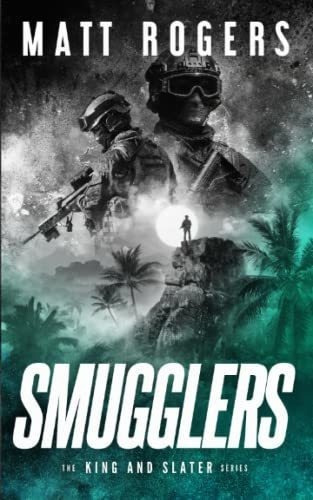 Smugglers A King And Slater Thriller (the King And S, de Rogers, Matt. Editorial Independently Published en inglés