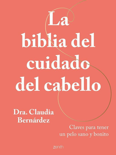 Libro: La Biblia Del Cuidado Del Cabello. Dra Claudia Bernar