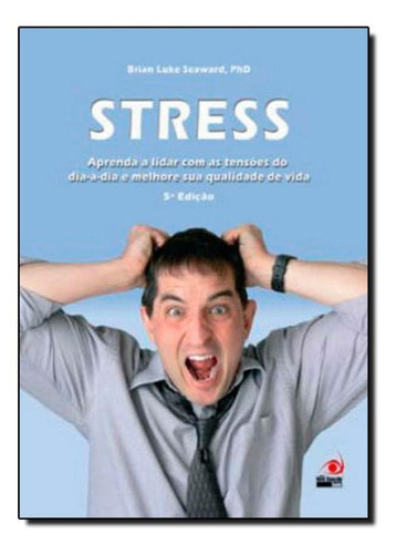 Stress: Aprenda A Lidar Com As Tensões Dia-a-dia E Melhore, De Brian Luke Seaward. Editora Tecmedd, Capa Mole Em Português