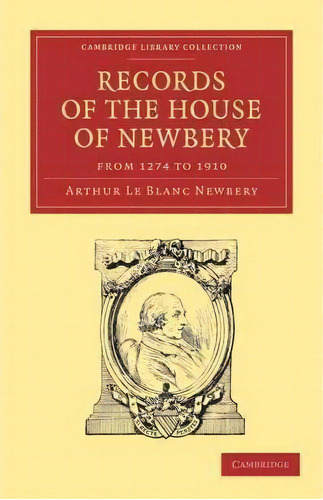 Records Of The House Of Newbery From 1274 To 1910, De Arthur Le Blanc Newbery. Editorial Cambridge University Press, Tapa Blanda En Inglés