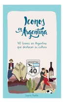 Comprar Libro: Iconos En Argentina: 40 Iconos Que Destacan La En