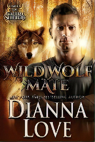 Wild Wolf Mate : League Of Gallize Shifters, De Dianna Love. Editorial Silver Hawk Press, Tapa Blanda En Inglés