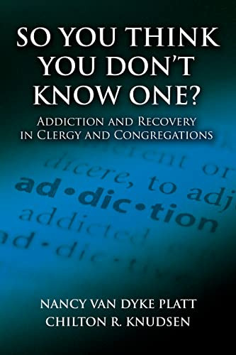 So You Think You Dont Know One?,addiction And Recovery In C