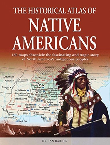 The Historical Atlas Of Native Americans 150 Maps Chronicle 