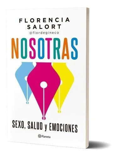 Nosotras Florencia Salort Sexo, Salud Y Emociones Planeta