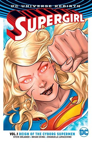 Supergirl Vol 1 Reign Of The Cyborg Supermen (rebirth)