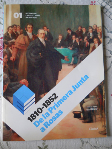 Historia De Las Elecciones Argentinas 1810-1852 Clarín #01