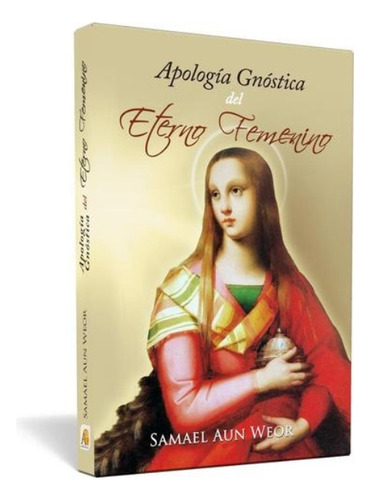 Apologia Gnostica Del Eterno Feminino - Samael Aun Weor 