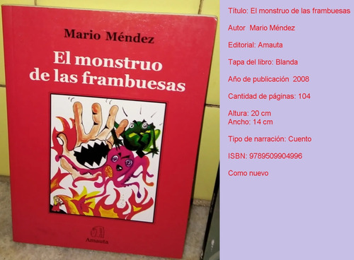 El Monstruo De Las Frambuesas - Mario Mendez - Ed. Amauta