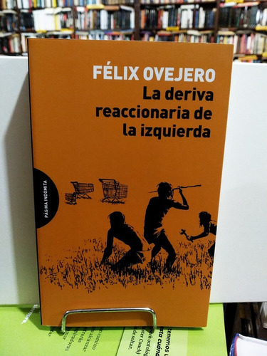 La Deriva Reaccionaria De La Izquierda - Félix Ovejero