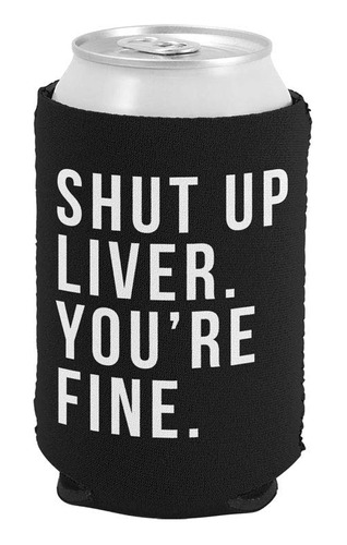 Shut Up Liver You're Fine Funny Can Coolie (negro, 1)