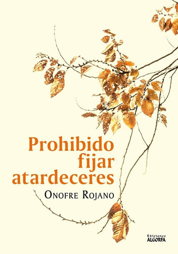 Prohibido Fijar Atrdeceres, De Rojano, Onofre. Editorial Ediciones Algorfa, Tapa Blanda En Español