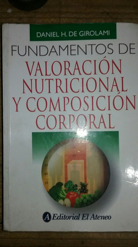 Valoración Nutricional Y Composición Corporal D. De Girolami