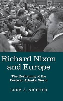 Libro Richard Nixon And Europe - Luke A. Nichter