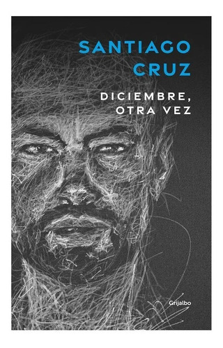 Diciembre, Otra Vez. Santiago Cruz