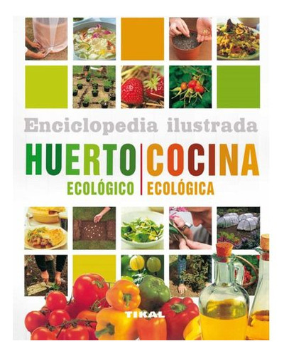 Libro Enciclopedia Ilustrada Del Huerto Ecologico Y Cocina