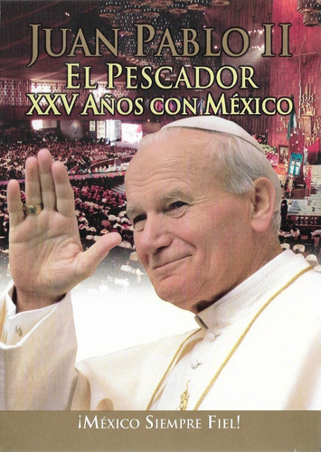 Juan Pablo Ii   El Pescador  Xxv Años Con México  Dvd