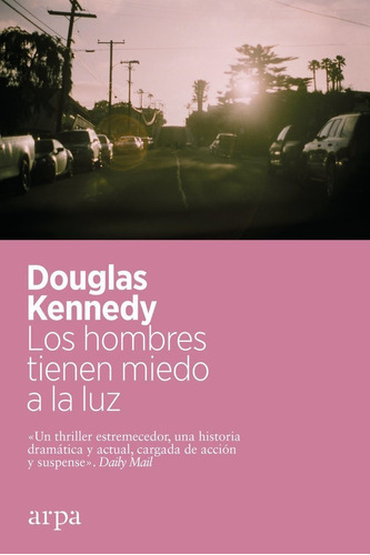 Los Hombres Tienen Miedo A La Luz, De Kennedy, Douglas. Editorial Arpa Editores, Tapa Blanda En Español