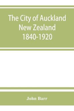 Libro The City Of Auckland, New Zealand, 1840-1920 - John...