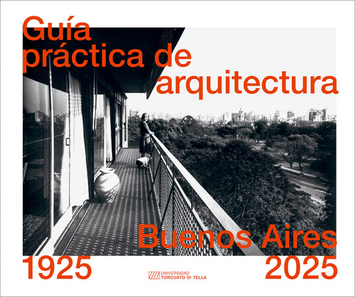 Guía Práctica De Arquitectura Buenos Aires 1925-2025