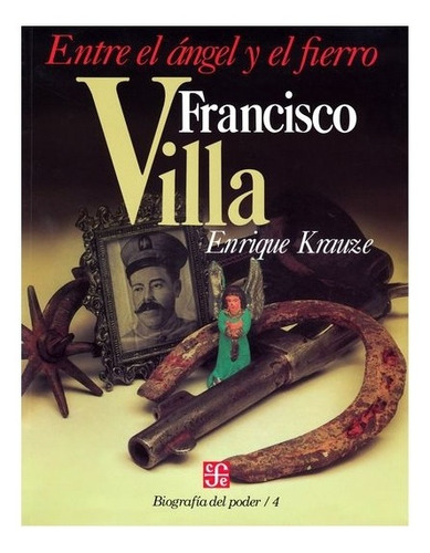 Libro: Biografía Del Poder, 4 : Francisco Villa, Entre E 