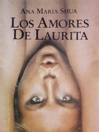 Los Amores De Laurita - Ana María Shua (Usado)
