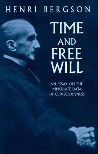 Time And Free Will: An Essay On The : An Essay On The, De Henri Bergson. Editorial Dover Publications Inc., Tapa Blanda En Inglés