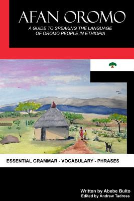 Libro Afan Oromo: A Guide To Speaking The Language Of Oro...