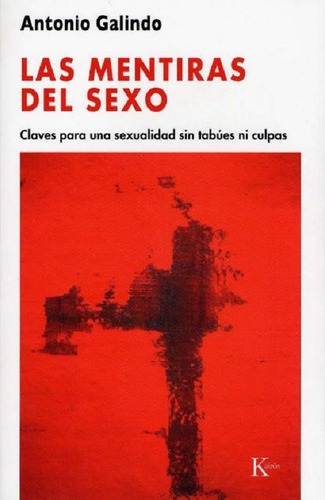 Las Mentiras Del Sexo - Antonio Galindo - Kairos 