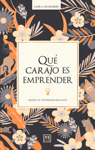 Qué Carajo Es Emprender - Chamorro, De Chamorro. Editorial Lid, Tapa Blanda, Edición 2da En Español, 2023