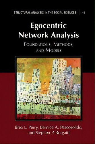 Egocentric Network Analysis : Foundations, Methods, And Models, De Brea L. Perry. Editorial Cambridge University Press, Tapa Blanda En Inglés