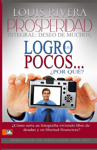 Libro: Prosperidad Integral: Deseo De Muchos, Logro De Por