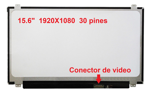 Pantalla 15.6 Slim 30 Pines Resolución 1920x1080 N156hge-ea1 B156han01.2 B156htn03.8 B156htn03.4